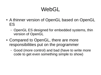 WebGL  A thinner version of OpenGL based on OpenGL  ES  OpenGL ES designed for embedded