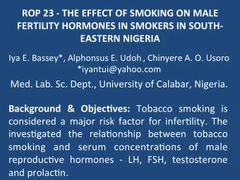 ROP$23$'$THE$EFFECT$OF$SMOKING$ON$MALE$  FERTILITY$HORMONES$IN$SMOKERS$IN$SOUTH' EASTERN$NIGERIA !