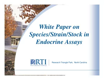 White Paper on  Species/Strain/Stock in  Endocrine Assays  Research Triangle Park,  North Carolina