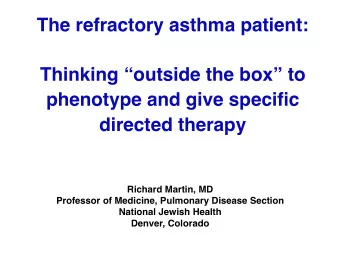 The refractory asthma patient:   Thinking outside the box to  phenotype and give