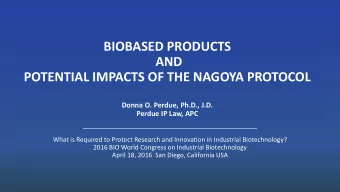 POTENTIAL IMPACTS OF THE NAGOYA PROTOCOL  Donna O. Perdue, Ph.D., J.D.  Perdue IP Law, APC