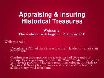Appraising &amp; Insuring  Historical Treasures  Welcome!  The webinar will begin at 2:00 p.m. CT.