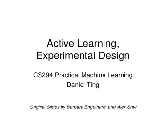 Experimental Design  CS294 Practical Machine Learning  Daniel Ting  Original Slides by Barbara