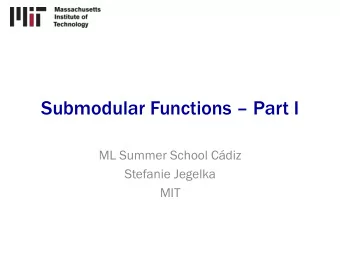 Submodular Functions  Part I  ML Summer School Cdiz  Stefanie Jegelka  MIT  Set functions