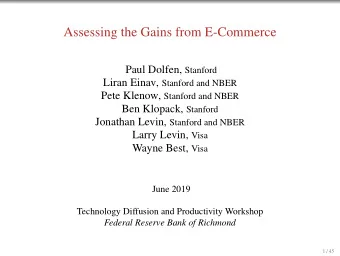 Assessing the Gains from E-Commerce Paul Dolfen, Stanford Liran Einav, Stanford and NBER Pete