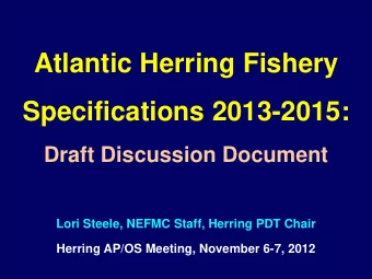 Atlantic Herring Fishery  Specifications 2013-2015:  Draft Discussion Document  Lori Steele, NEFMC