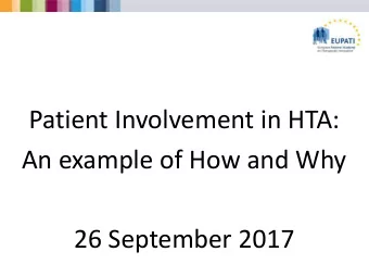 Patient Involvement in HTA:  An example of How and Why  26 September 2017  Background  A pharma