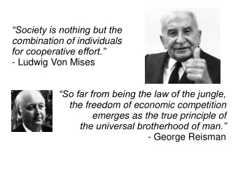 Society is nothing but the  combination of individuals for cooperative effort.  - Ludwig Von