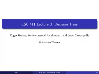 CSC 411 Lecture 3: Decision Trees  Roger Grosse, Amir-massoud Farahmand, and Juan Carrasquilla