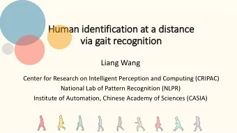Human identification at  at a distance  via gait  it recognition  Liang Wang  Center for Research