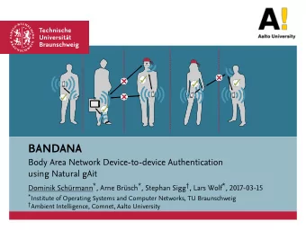 BANDANA  Body Area Network Device-to-device Authentication  using Natural gAit Dominik Schrmann *