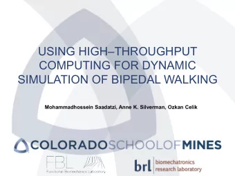 USING HIGHTHROUGHPUT  COMPUTING FOR DYNAMIC  SIMULATION OF BIPEDAL WALKING  Mohammadhossein