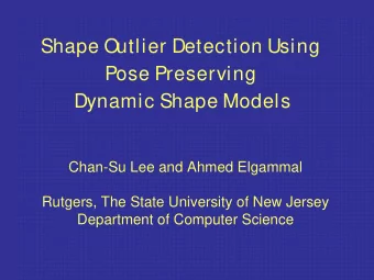 Shape Outlier Detection Using  Pose Preserving  Dynamic Shape Models  Chan-Su Lee and Ahmed