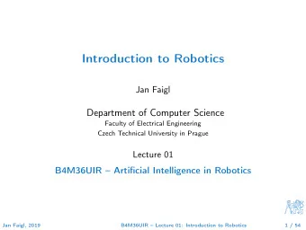 Introduction to Robotics  Jan Faigl  Department of Computer Science  Faculty of Electrical