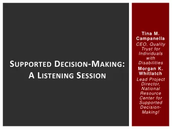 S UPPORTED D ECISION -M AKING :  Disabilities  Morgan K. A L ISTENING S ESSION  Whitlatch  Lead