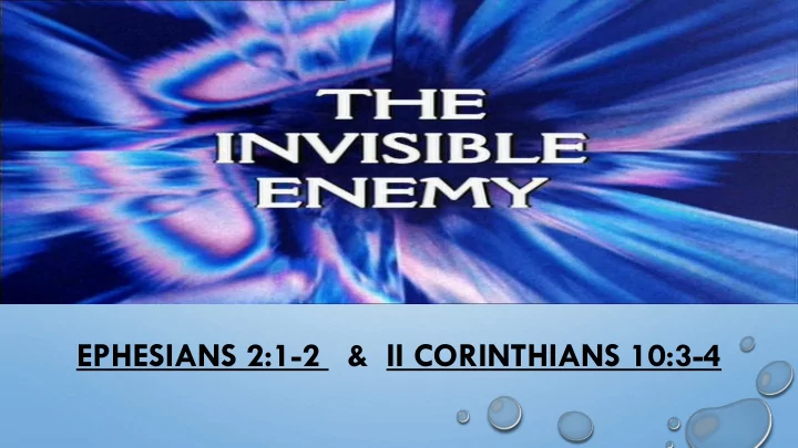 ephesians 2 1 2 ii corinthians 10 3 4 ephesians 6 10 17a