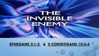 EPHESIANS 2:1-2 &amp;  II CORINTHIANS 10:3-4  EPHESIANS 6:10-17A  GENESIS 3:1-5 CASTING DOUBT: