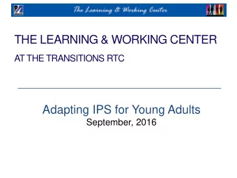 Acknowledgements  The Learning &amp; Working Center at Transitions RTC is a national effort that