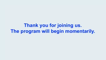 Thank you for joining us.  The program will begin momentarily.  Management of Locally Advanced