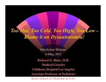 Blame it on Dysautonomia!  MitoAction Webcast  6-May, 2011  Richard G. Boles, M.D.  Medical