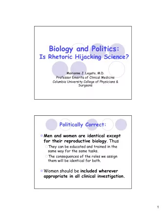 Biology and Politics:  Is Rhetoric Hijacking Science?  Marianne J. Legato, M.D.  Professor Emerita