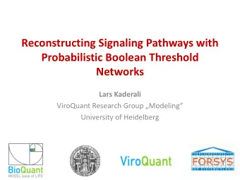 Reconstructing Signaling Pathways with Probabilistic Boolean Threshold  Networks Lars Kaderali
