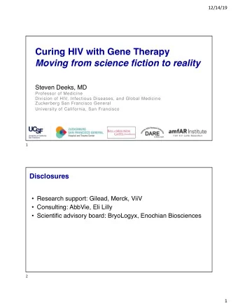 Curing HIV with Gene Therapy  Moving from science fiction to reality  Steven Deeks, MD  Professor