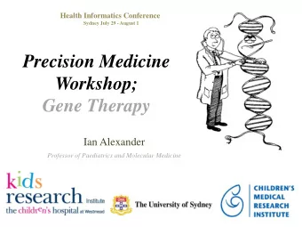 Precision Medicine  Workshop;  Gene Therapy  Ian Alexander  Professor of Paediatrics and Molecular