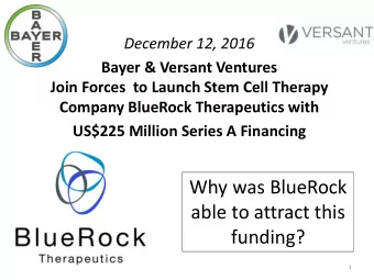 funding?  1  Market vs. Technical Risk  High  BlueRock  Really hard  Technical  Risk  Incremental