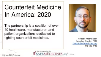 Counterfeit Medicine  In America: 2020  The partnership is a coalition of over  40 healthcare,