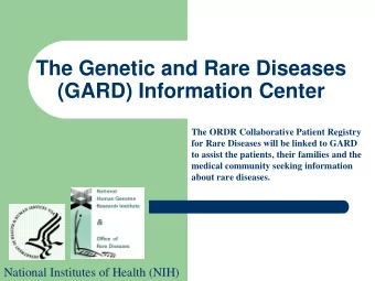 The Genetic and Rare Diseases  (GARD) Information Center  The ORDR Collaborative Patient Registry
