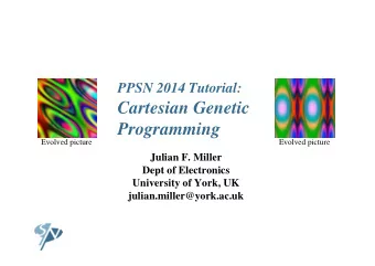 Cartesian Genetic  Programming  Evolved picture  Evolved picture  Julian F. Miller  Dept of