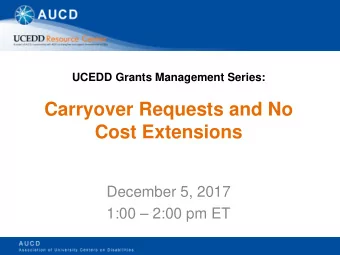 Carryover Requests and No  Cost Extensions  December 5, 2017  1:00  2:00 pm ET  Introductions P