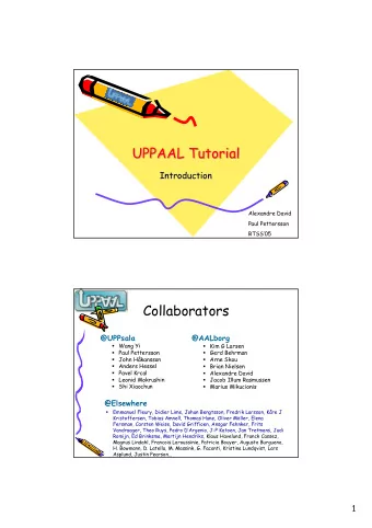 UPPAAL Tutorial  UPPAAL Tutorial  UPPAAL Tutorial  Introduction  Introduction  Alexandre David