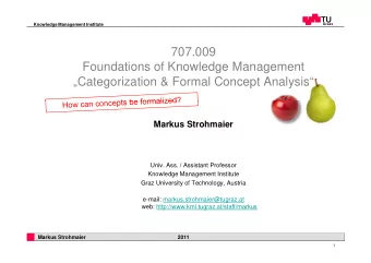 707.009  Foundations of Knowledge Management  g  g  Categorization &amp; Formal Concept