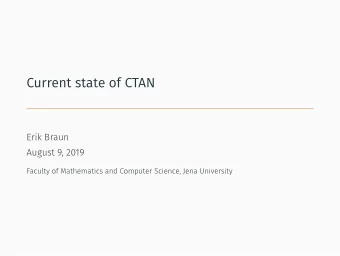 Current state of CTAN  Erik Braun  August 9, 2019  Faculty of Mathematics and Computer Science,