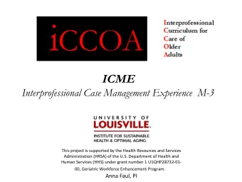 ICME  Interprofessional Case Management Experience  M-3  This project is supported by the Health