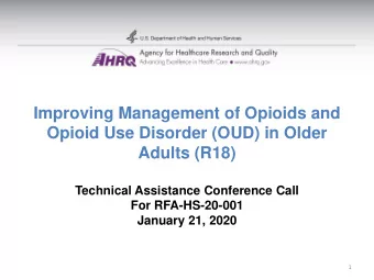 Improving Management of Opioids and  Opioid Use Disorder (OUD) in Older  Adults (R18)  Technical