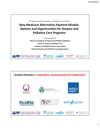 New Medicare Alternative Payment Models:  Options and Opportunities for Hospice and  Palliative