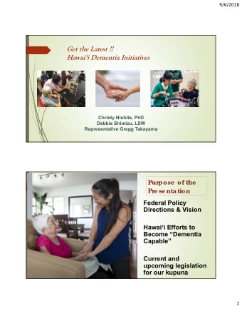 Get the Latest !!  Hawaii Dementia Initiatives  Christy Nishita, PhD  Debbie Shimizu, LSW