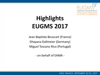 Highlights  EUGMS 2017  Jean-Baptiste Beuscart (France)  Dhayana Dallmeier (Germany)  Miguel