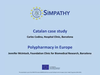 Catalan case study  Carles Codina, Hospital Clinic, Barcelona  Polypharmacy in Europe  Jennifer