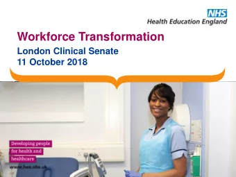 Workforce Transformation  London Clinical Senate  11 October 2018  Workforce policy  landscape