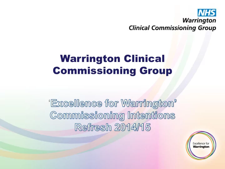 warrington clinical commissioning group 2 what we want to