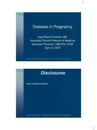 Disclosures  I have nothing to disclose  1  4/12/2018  Objectives  Definitions: GDM, Pre-GDM 1