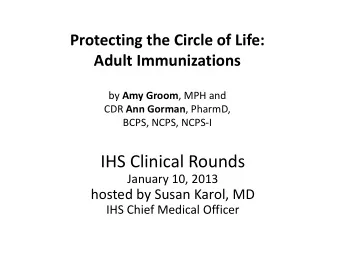 IHS Clinical Rounds  January 10, 2013  hosted by Susan Karol, MD  IHS Chief Medical Officer