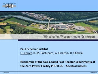 Wir schaffen Wissen  heute fr morgen Paul Scherrer Institut G. Perret, R. M. Pattupara, G.