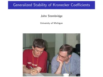 Generalized Stability of Kronecker Coefficients  John Stembridge  University of Michigan  1.