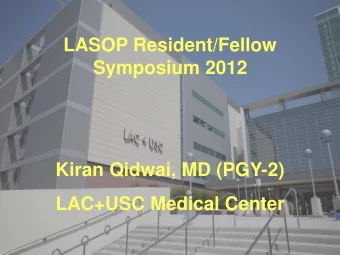 Symposium 2012  Kiran Qidwai, MD (PGY-2)  LAC+USC Medical Center  Clinical History  62 year old