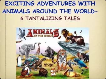 EXCITING ADVENTURES WITH  ANIMALS AROUND THE WORLD-  6 TANTALIZING TALES  1  6 TANTALIZING TALES